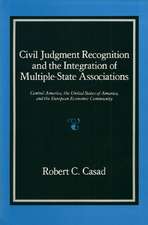 Civil Judgment Recognition and the Integration of Multiple-State Associations: Central America, the United States of America, and the European Communi