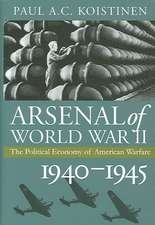 Arsenal of World War II: The Political Economy of American Warfare, 1940-1945