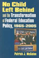 No Child Left Behind and the Transformation of Federal Education Policy, 1965-2005