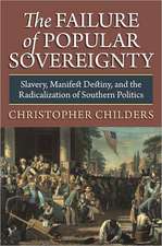 The Failure of Popular Sovereignty: Slavery, Manifest Destiny, and the Radicalization of Southern Politics