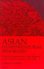 Asian Entreprenuerial Minorities: Conjoint Communities in the Making of the World Economy, 1570-1940