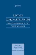 Living Zoroastrianism: Urban Parsis Speak about their Religion