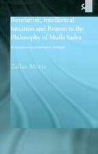 Revelation, Intellectual Intuition and Reason in the Philosophy of Mulla Sadra: An Analysis of the al-hikmah al-'arshiyyah