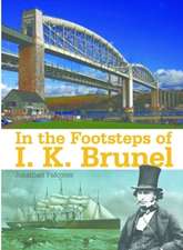 Falconer, J: In the Footsteps of I K Brunel