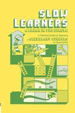 Slow Learners: A Break in the Circle - A Practical Guide for Teachers