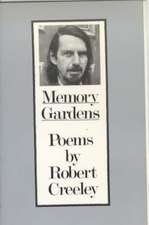 Creeley, R: Memory Gardens