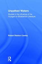 Unpathed Waters: Studies in the Influence of the Voyages on Elizabethan Literature