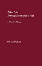 Walter Pater: an Imaginative Sense of Fact: A Collection of Essays