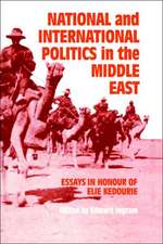 National and International Politics in the Middle East: Essays in Honour of Elie Kedourie