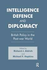 Intelligence, Defence and Diplomacy: British Policy in the Post-War World