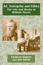 Art, Enterprise and Ethics: Essays on the Life and Work of William Morris: The Life and Works of William Morris