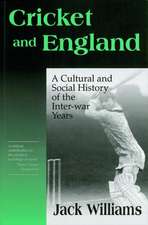 Cricket and England: A Cultural and Social History of Cricket in England between the Wars