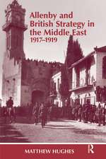 Allenby and British Strategy in the Middle East, 1917-1919