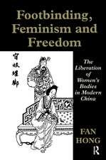 Footbinding, Feminism and Freedom: The Liberation of Women's Bodies in Modern China