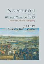 Napoleon and the World War of 1813: Lessons in Coalition Warfighting