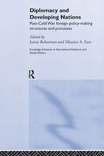 Diplomacy and Developing Nations: Post-Cold War Foreign Policy-Making Structures and Processes