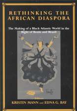 Rethinking the African Diaspora: The Making of a Black Atlantic World in the Bight of Benin and Brazil