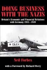 Doing Business with the Nazis: Britain's Economic and Financial Relations with Germany 1931-39