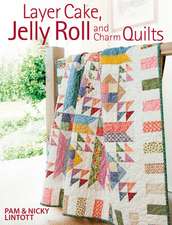 Layer Cake, Jelly Roll and Charm Quilts: Designs to Make You Look & Feel Fabulous