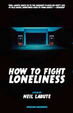 LaBute, N: How to Fight Loneliness