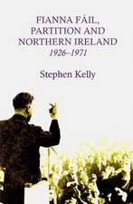 Fianna Fail, Partition and Northern Ireland,1926-1971