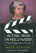 Acting Irish in Hollywood: From Fitzgerald to Farrell