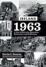 Ireland 1963: A Year of Marvels, Mysteries, Merriment and Misfortune