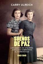 Sueños de paz: Los diarios de una niña judía que sobrevivió al horror nazi