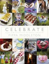 Celebrate: A Year of Festivities for Families and Friends