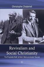 Revivalism and Social Christianity: The Prophetic Faith of Henri Nick and Andre Trocme