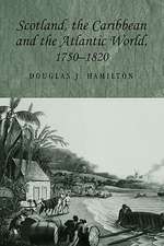 Scotland, the Caribbean and the Atlantic World 1750-1820