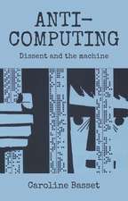 Anti-Computing: Campaigns Against Information Culture