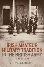 Irish Amateur Military Tradition in the British Army, 1854-1992