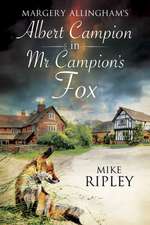 MR Campion's Fox: A Brand-New Albert Campion Mystery Written by Mike Ripley