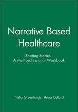 Narrative Based Healthcare: Sharing Stories A Multiprofessional Workbook