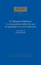 Le Marquis d`Adhémar – la correspondance inédite d`un ami des philosophes à la cour de Bayreuth