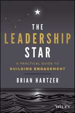 The Leadership Star: A Practical Guide to Building Engagement