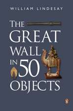 The Great Wall in 50 Objects