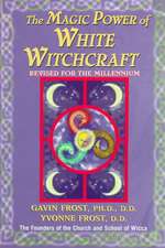 Magic Power of White Witchcraft: Revised for the New Millennium