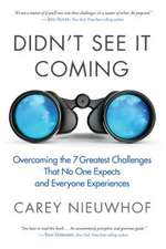 Didn't See it Coming: Overcomimg the Seven Greatest Challenges that No One Expects and Everyone Experiences