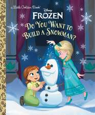 Golden Books: Do You Want to Build a Snowman? (Disney Frozen