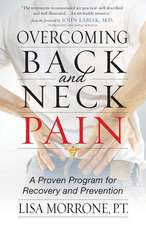 Overcoming Back and Neck Pain: A Proven Program for Recovery and Prevention