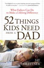 52 Things Kids Need from a Dad