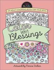 Color Your Blessings: An Adult Coloring Book for Your Soul