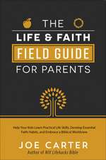 Life and Faith Field Guide for Parents