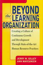 Beyond The Learning Organization: Creating a Culture of Continuous Growth and Development through State-of-the-Art Human Resource Practicies