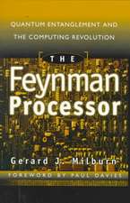 The Feynman Processor: Quantum Entanglement And The Computing Revolution