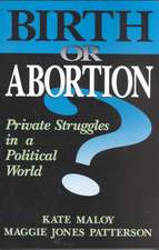 Birth Or Abortion: Private Struggles In A Political World