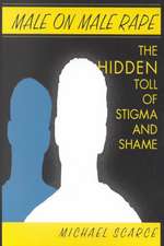 Male on Male Rape: The Hidden Toll of Stigma and Shame