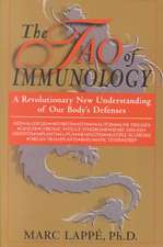 The Tao Of Immunology: A Revolutionary New Understanding Of Our Body's Defenses